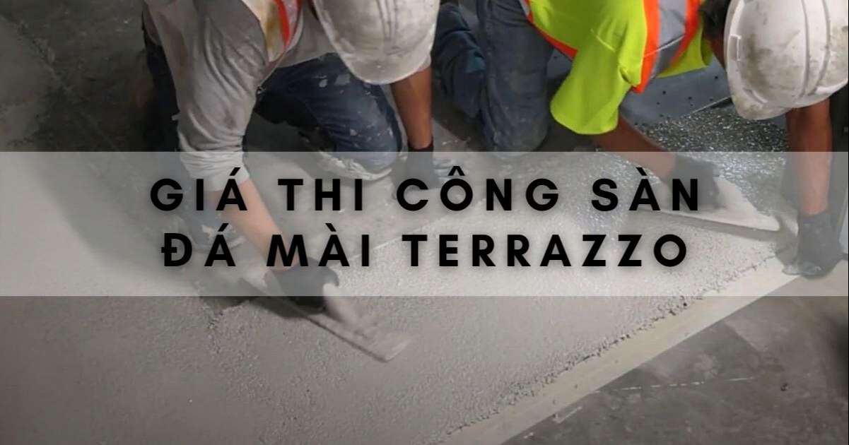 Báo giá thi công Sàn đá mài tại Hà Nội